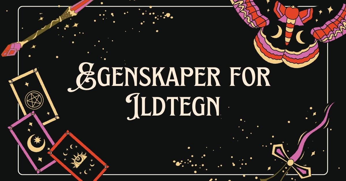 Egenskaper for Ildtegn